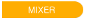 MIXER